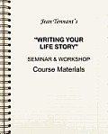 Jean Tennant's Writing Your Life Story: Seminar & Workshop Course Materials