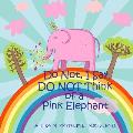 Do Not, I Say Do Not Think of a Pink Elephant