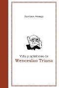 Vida y opiniones de Wenceslao Triana