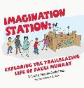 Imagination Station: Exploring the Trailblazing Life of Pauli Murray