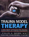 Trauma Model Therapy a Treatment Approach for Trauma Dissociation & Complex Comorbidity
