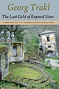 The Last Gold of Expired Stars: Complete Poems 1908 - 1914