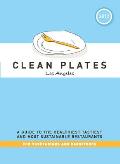 Clean Plates Los Angeles 2012 A Guide to the Healthiest Tastiest & Most Sustainable Restaurants for Vegetarians & Carnivores