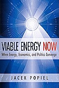 Viable Energy Now When Energy Economics & Politics Converge