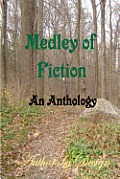 Medley Of Fiction: An Anthology