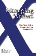 Managing Writers: A Real World Guide to Managing Technical Documentation