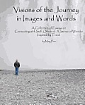Visions of the Journey in Images and Words: A Collection of Essays on Life Lessons Imparted in Locales Around the World