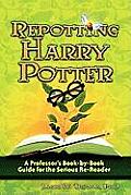 Repotting Harry Potter: A Professor's Book-By-Book Guide for the Serious Re-Reader