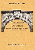 The Alamo Defenders: A Critical Study of the Siege of the Alamo and the Personnel of its Defenders