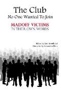 Club No One Wanted to Join Madoff Victims in Their Own Words