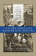 The New York City Noon Prayer Meeting: A Simple Prayer Gathering that Changed the World
