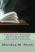 The Gulch Method: Getting Started: Home and School Gifted, Student Centric Enrichment