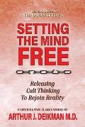 Setting the Mind Free: Releasing Cult Thinking to Rejoin Reality
