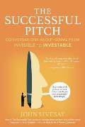 The Successful Pitch: Conversations About Going from Invisible to Investable