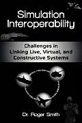 Simulation Interoperability: Challenges in Linking Live, Virtual, and Constructive Systems