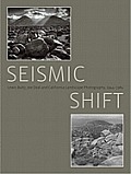 Seismic Shift: Lewis Baltz, Joe Deal and California Landscape Photography, 1944 - 1984