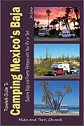 Travelers Guide to Camping Mexicos Baja 5th Edition Explore Baja & Puerto Penasco with Your RV or Tent