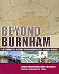 Beyond Burnham: An Illustrated History of Planning for the Chicago Region