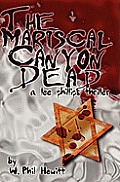 The Mariscal Canyon Dead: A Lee Phillips Thriller