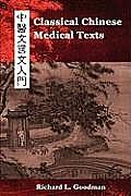 Classical Chinese Medical Texts Learning to Read the Classics of Chinese Medicine Volume 1
