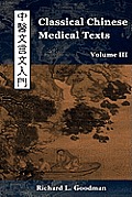 Classical Chinese Medical Texts: Learning to Read the Classics of Chinese Medicine (Vol. III)
