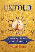 Untold A History of the Wives of Prophet Muhammad