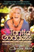 Tantra Goddess A Memoir of Sexual Awakening & Spiritual Love