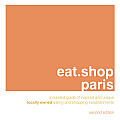 Eat Shop Paris A Curated Guide of Inspired & Unique Locally Owned Eating & Shopping Establishments