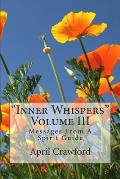 Inner Whispers: Messages From A Spirit Guide: Volume III: Messages From A Spirit Guide