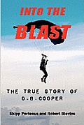 Into the Blast The True Story of DB Cooper Revised Edition