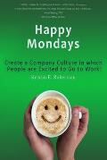 Happy Mondays: Create a Company Culture in which People Love to Go to Work!