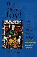 There is Always Joy!: Paul's Letter to the Jesus Believers at Philippi