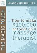 Magic Touch How to Make $100000 Per Year as a Massage Therapist