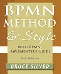 Bpmn Method and Style, 2nd Edition, with Bpmn Implementer's Guide: A Structured Approach for Business Process Modeling and Implementation Using Bpmn 2