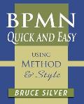 BPMN Quick and Easy Using Method and Style: Process Mapping Guidelines and Examples Using the Business Process Modeling Standard