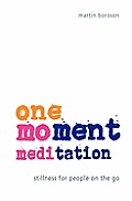 One Moment Meditation Stillness for People on the Go