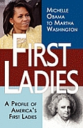 First Ladies: A Profile of America's First Ladies; Michelle Obama to Martha Washington
