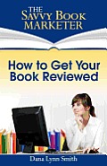 How to Get Your Book Reviewed: Sell More Books with Reviews, Testimonials and Endorsements
