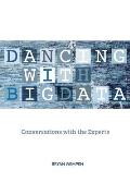 Dancing with Big Data: Conversations with the Experts
