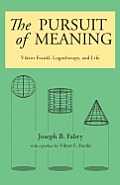 The Pursuit of Meaning: Viktor Frankl, Logotherapy, and Life