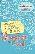 Spaghetti on the Wall: Branding and Networking Methods that Stick