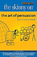 The Art of Persuasion: How to Move Minds