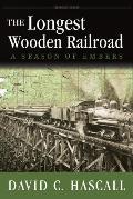 Longest Wooden Railroad A Season of Embers