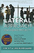 Lateral Approach to Managing Projects Practical Approach for High Customer Satisfaction & Mutual Profitability