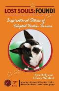 Lost Souls: FOUND! Inspiring Stories of Adopted Boston Terriers