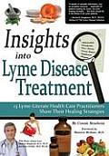 Insights Into Lyme Disease Treatment 13 Lyme Literate Health Care Practitioners Share Their Healing Strategies
