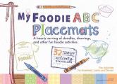 My Foodie ABC Placemats A Hearty Serving of Doodles Drawings & Other Fun Foodie Activities
