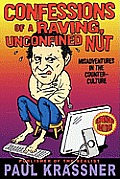 Confessions of a Raving, Unconfined Nut: Misadventures in the Counter-Culture