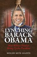 Lynching Barack Obama: How Whites Tried to String Up the President