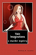 Vain Imaginations: a murder mystery
